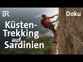 Küsten-Trekking auf Sardinien: Ins berühmt-berüchtigte "Wilde Blau" | Bergauf-Bergab | Doku | BR