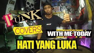 WITH ME TODAY-HATI YANG LUKA ( punk cover ) // DRUM COVER