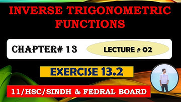 FIRST YEAR MATHS: CHAPTER 13 | INVERSE TRIGONOMETRIC FUNCTIONS | EXERCISE 13.2~LECTURE 02