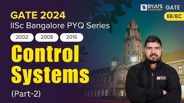 IISC Bangalore PYQs | Control Systems Previous Year Questions | GATE 2024 EE/EC | BYJU