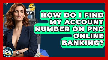 How Do I Find My Account Number On PNC Online Banking? - Ask Your Bank Teller