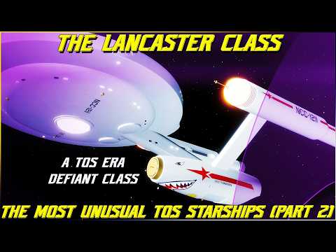 (404) The MOST Unusual TOS Starships- The Lancaster Class (Part 2- A TOS Era Defiant Class?)