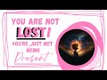 Channelled Message: Are You Feeling Lost? You Are Not Lost!You’re Just NOT Present #channeledmessage