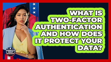What Is Two-factor Authentication And How Does It Protect Your Data? - America First Democrats