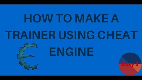 How to make a trainer using Cheat Engine - Easy !!