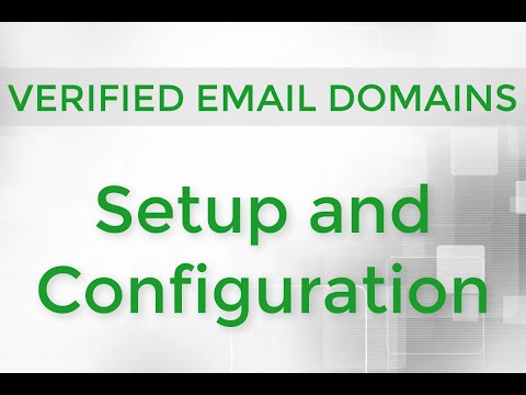 Verified Email Domains - Setup and Configuration