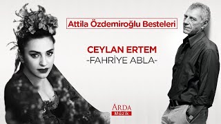 Ceylan Ertem - Fahriye Abla [ Attila Özdemiroğlu Besteleri 2020 Arda Müzik ] Resimi