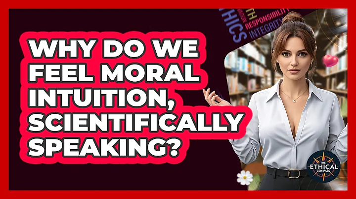 Why Do We Feel Moral Intuition, Scientifically Speaking? - The Ethical Compass