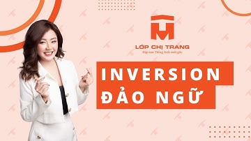 [LỚP CHỊ TRANG TIẾNG ANH ] ĐẢO NGỮ - INVERSION