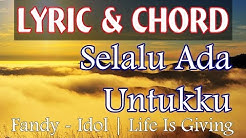 Selalu Ada Untukku (Fandy Idol)  Lyric + Chord [unOfficial Music Video]  - Durasi: 5:04. 