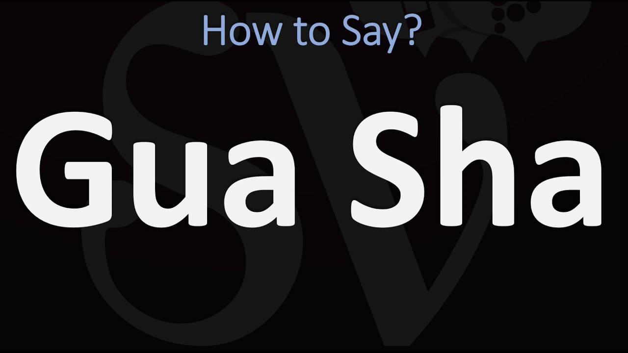 How To Say Gua Sha