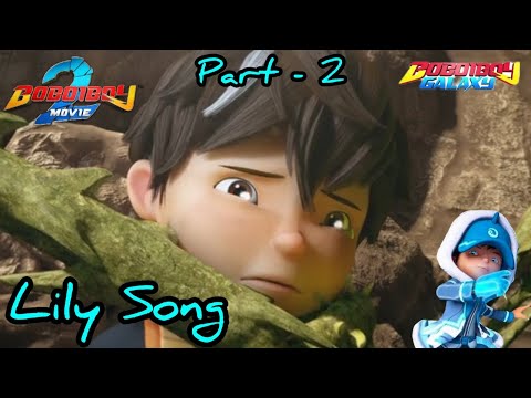 Boboiboy Movie 2 - Lily Song || Part - 2 || (AMV)