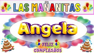 Las Mañanitas Para Angela