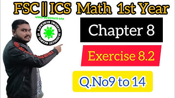 Fsc||Ics- Math Part 1||Chapter 8-Exercise 8.2|| Q.9 to 14||11Th Class Math||First year Math