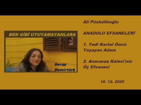 UYUYAMAYANLARA-ALİ PÜSKÜLLÜOĞLU-Anadolu Efsanelerinden  Sunum: Serap Demirtürk