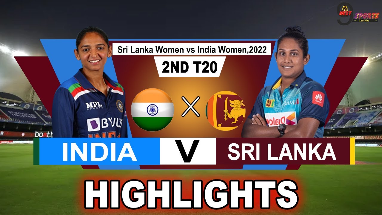 IND W vs SL W 2ND T20 HIGHLIGHTS 2022 INDIA vs SRI LANKA WOMEN 2ND T20 HIGHLIGHTS 2022