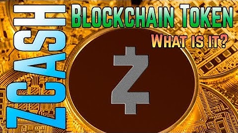 Zcash - Blockchain Token: What is it?