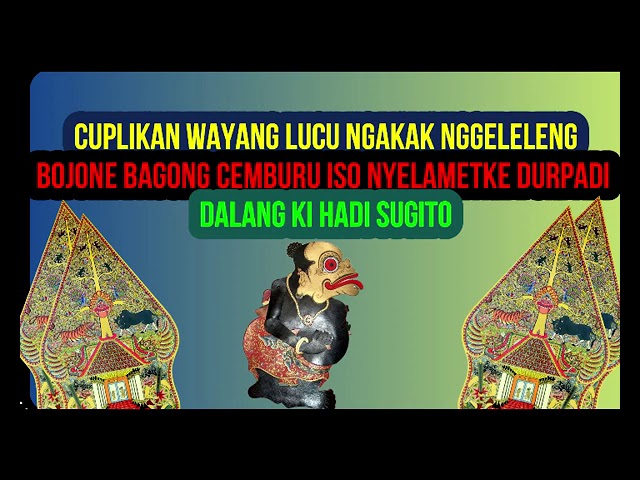 Cuplikan Wayang Ki Hadi Sugito - Bojone Bagong Cemburu  Dadi Ratu Nggandeng Woro Durpadi class=