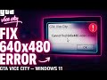How to Fix GTA Vice City Cannot Find 640x480 Video Mode Windows 11 2025 (Fast & Easy Guide)
