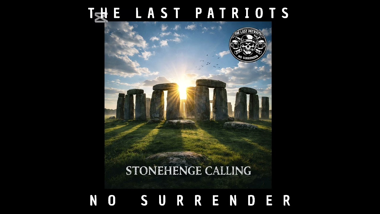 THE LAST PATRIOTS - STONEHENGE CALLING 