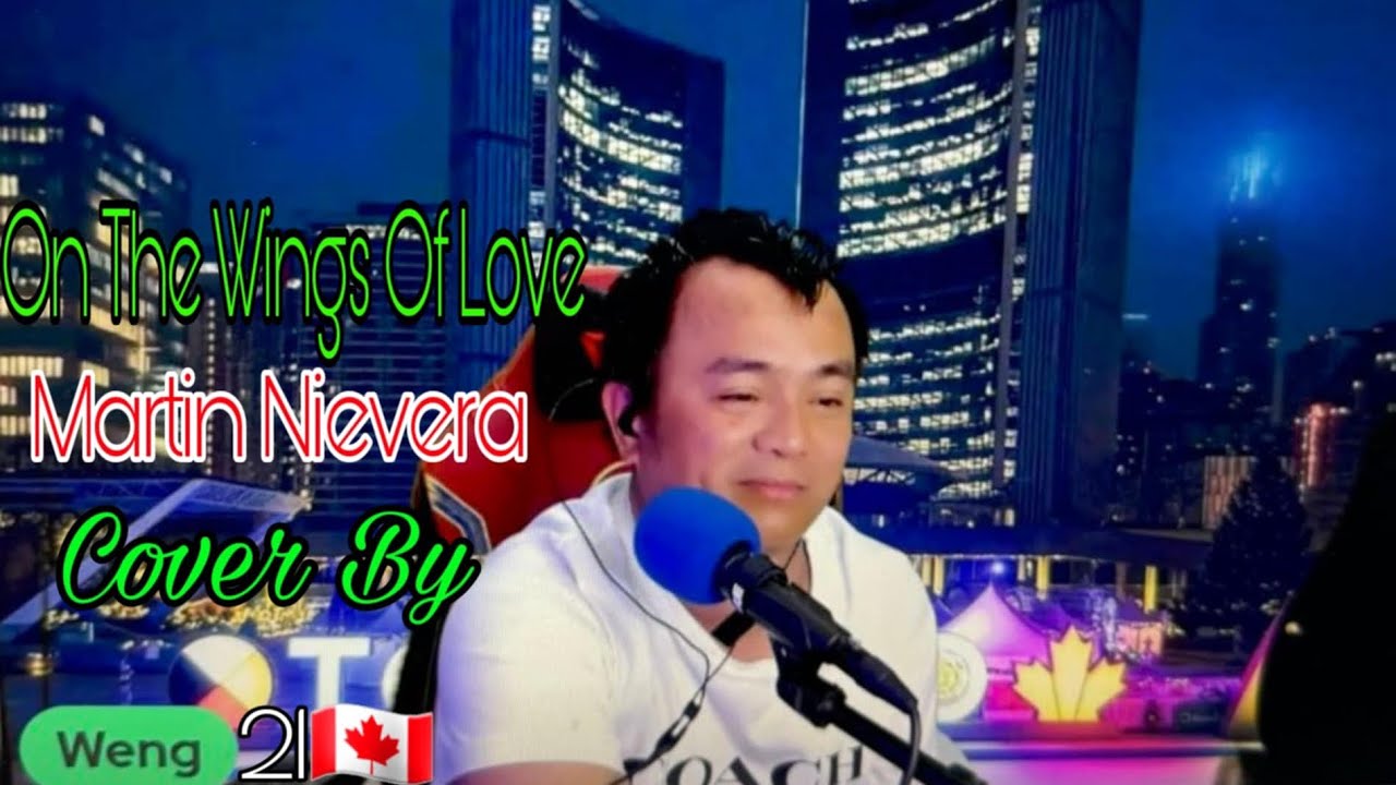 Martin Nievera - On The Wings Of Love - Cover Song by Weng21🇨🇦 - YouTube