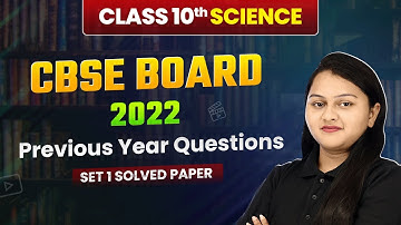 Class 10 Science CBSE 2022 - Previous Year Questions (Set 1 Solved) | Solved Paper | Board Exam