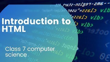 Introduction to HTML|Class 7 computer science|