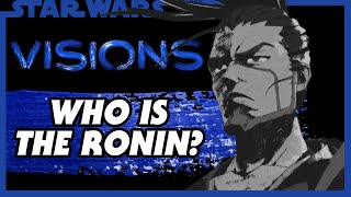 Who Is The Ronin - Star Wars: Visions Explained