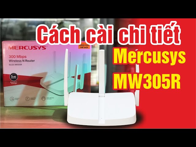 Hướng dẫn chi tiết cách cài đặt Mercusys MW305R | Địa chỉ bán bộ kích sóng wifi Giá rẻ