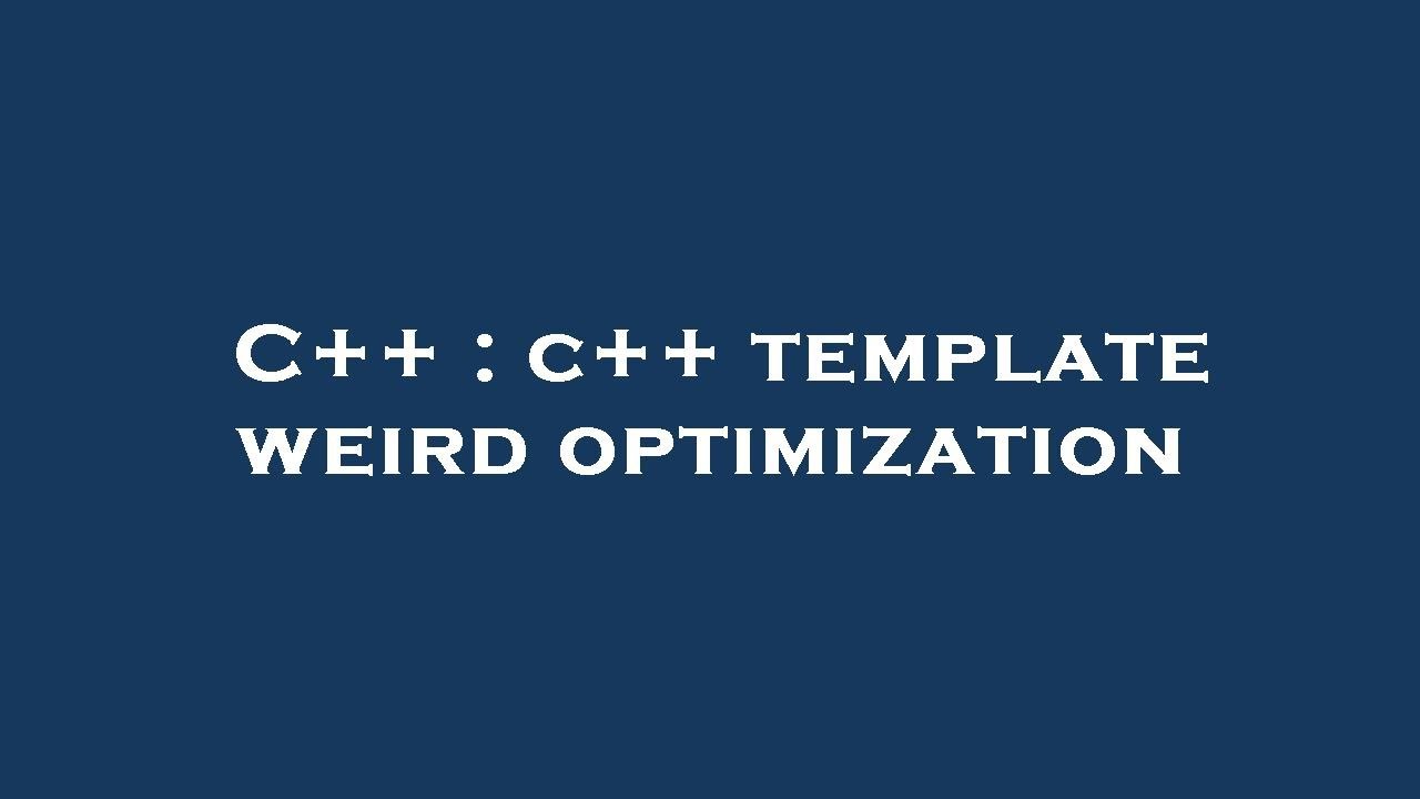 C++ : c++ template weird optimization - YouTube