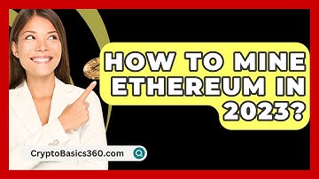 How to Mine Ethereum in 2023? - CryptoBasics360.com