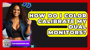 How Do I Color Calibrate My Dual Monitors? - The Hardware Hub