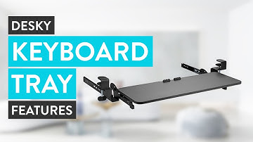 Desky Keyboard Tray Features
