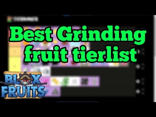 Guys help me with my grinding fruit tier list : r/bloxfruits