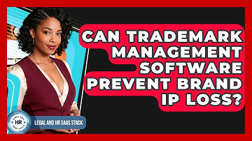 Can Trademark Management Software Prevent Brand IP Loss? - Legal And HR SaaS Stack