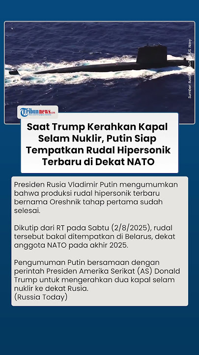 AS Rusia di Ambang Perang: Trump Kerahkan Kapal Selam Nuklir, Putin Siap Tempatkan Rudal Oreshnik