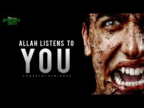 Allah Listens To You