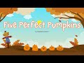 Five perfect pumpkins by stephanie leavell  a fall song for kids  music for kiddos