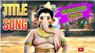 Vighnaharta Ganesh Title Song | Vighnaharta Ganesh Serial Song