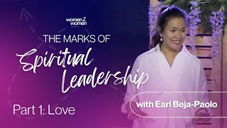 The Marks of Spiritual Leadership: Love with Earl BejaPaolo | Part 1 of 3 | W2W Throwback