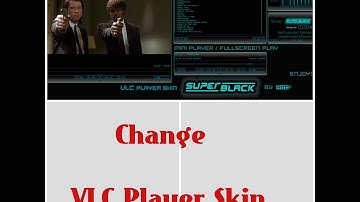 How To Change VLC Player Skin