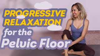 Progressive Relaxation for Pelvic Floor