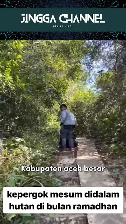 KEPERGOK MESUM DI DALAM HUTAN SAAT BULAN RAMADHAN #beritaviral