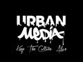 Urban Media - Keep The Culture Alive