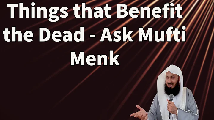 Things that Benefit the Dead - Ask Mufti Menk