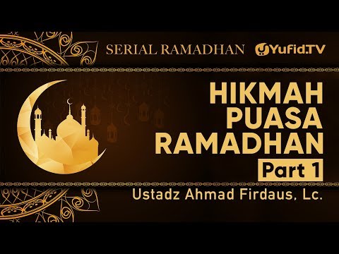 serial-ramadhan-:-hikmah-puasa-ramadhan-(bagian-1)---ustadz-ahmad-firdaus,-lc.