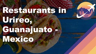 Restaurants in Urireo, Guanajuato - Mexico