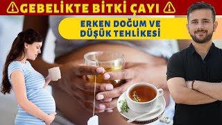 Gebelikte Bitki Çayları Erken Doğum ve Düşük Riski Oluşturur Mu?