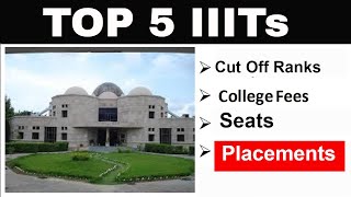 Top 5 IIITs | JEE MAIN Cut-off Ranks | Placements | Seats | Fees