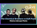 Música más que fiesta: The Chemical Brothers vs Daft Punk en #EsClave